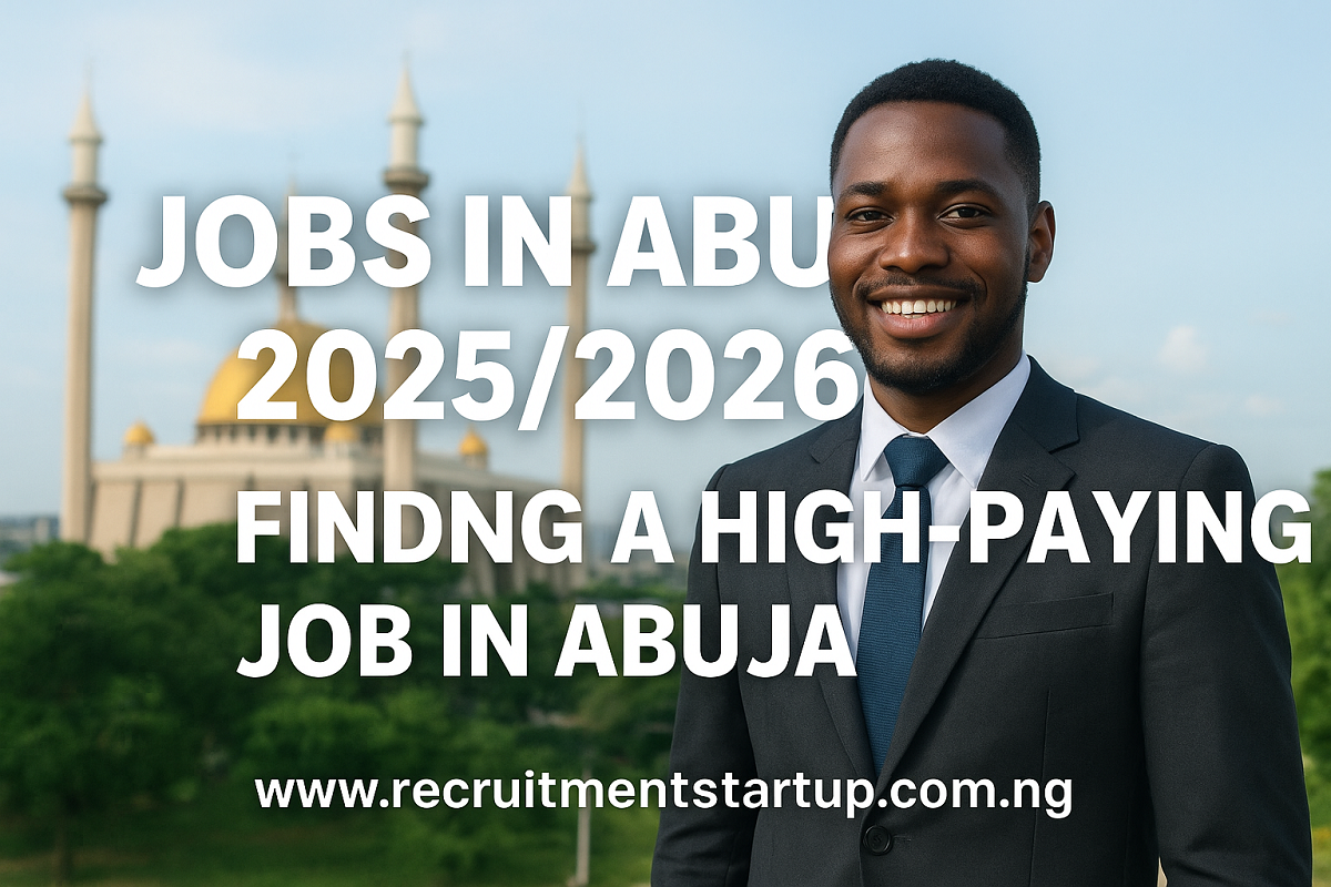 Jobs in Abuja 2026/2027 | Finding a High-Paying Job in Abuja Jobs in Abuja 2026/2027 | Finding a High-Paying Job in Abuja