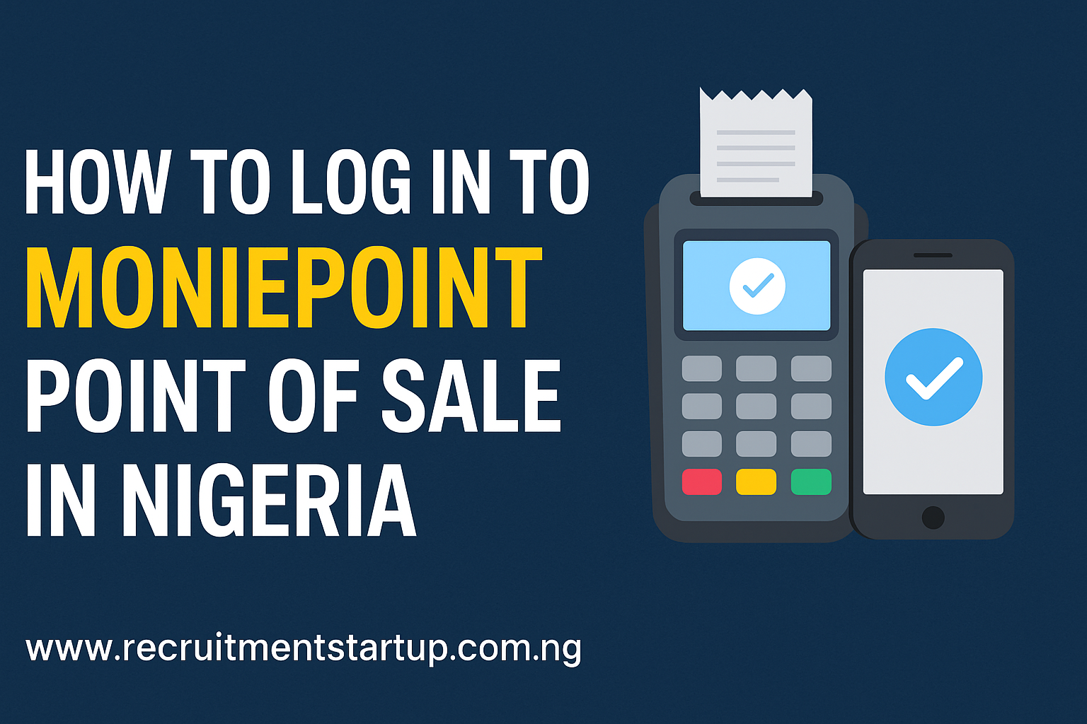 How to Log In to Moniepoint Point of Sale (POS) in Nigeria