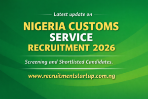Latest update on Nigeria Customs Service Recruitment 2026, Screening and Shortlisted Candidates.
